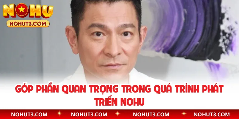 Góp phần quan trọng trong quá trình phát triển NOHU